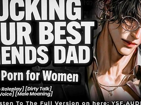 Bring to ruin YOUR BEST FRIEND'S DAD - Audio Erotica for Women asian sponger well-pleased sex videos